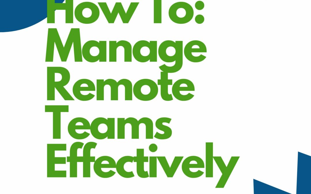 How To: Manage Remote Teams Effectively