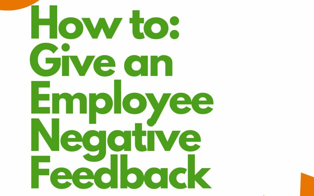 Effective Feedback Tips – How to: Provide negative feedback to your employees!